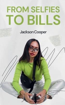 From Selfies to Bills - Jackson Cooper - cover