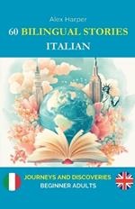 60 Bilingual Stories to Learn Italian: Journeys and Discoveries for Beginner Adults