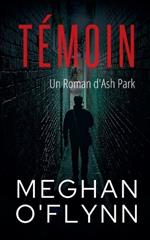Témoin: Un Roman d'Ash Park