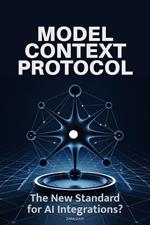 Model Context Protocol: The New Standard for AI Integrations?