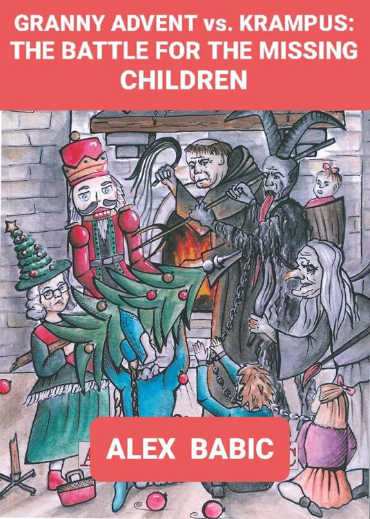 Granny Advent vs. Krampus: The Battle for the Missing Children - Alex Babic - ebook