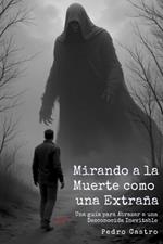 Mirando a la muerte como una extraña