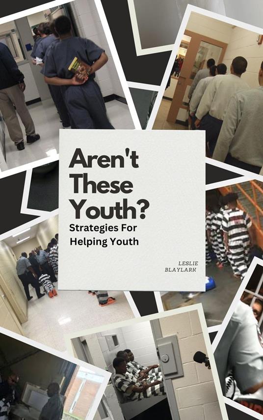 Aren't These Youth: Strategies For Helping Youth - Leslie Blaylark - ebook