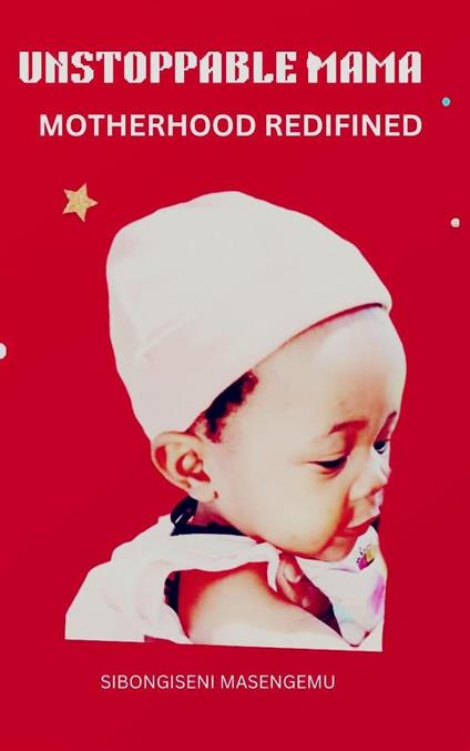 Unstoppable Mama: Motherhood Redefined