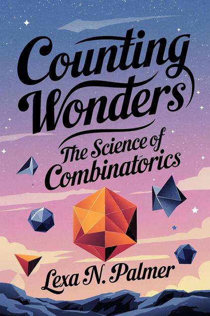 Counting Wonders: The Science of Combinatorics