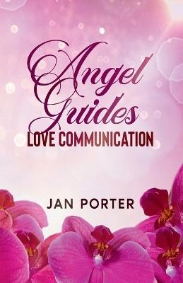 Angel Guides, Love Communication - Jan Porter - cover