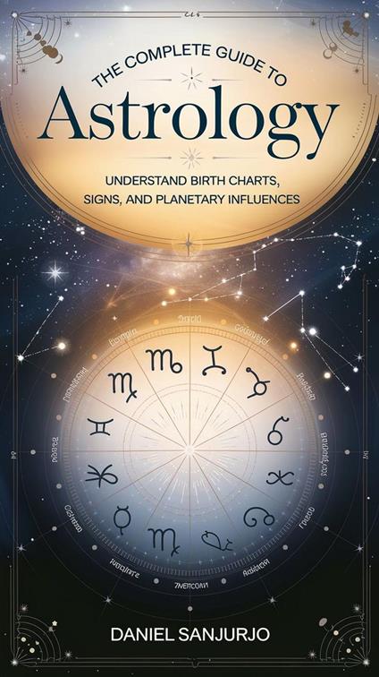 The Complete Guide to Astrology
