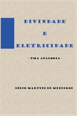 Divindade e Eletricidade - Decio Martins de Medeiros - cover