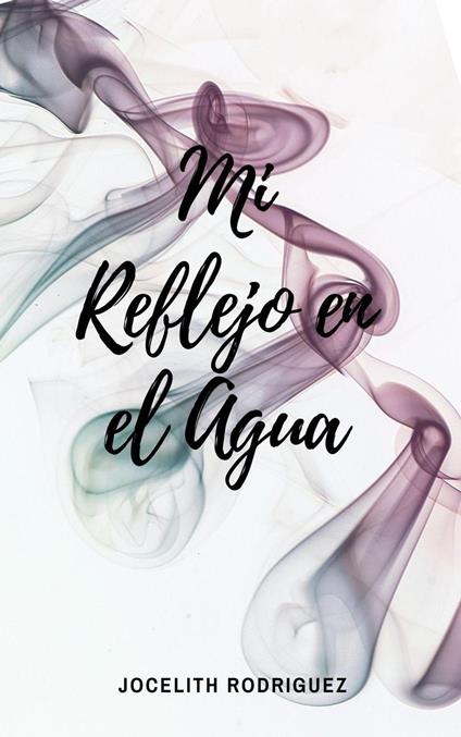 Mi Reflejo en el Agua - Jocelith Rodriguez - ebook