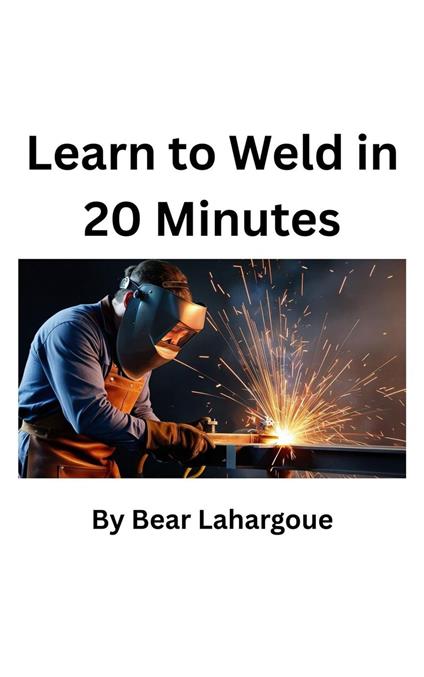 The First Spark:Your Initial Weld