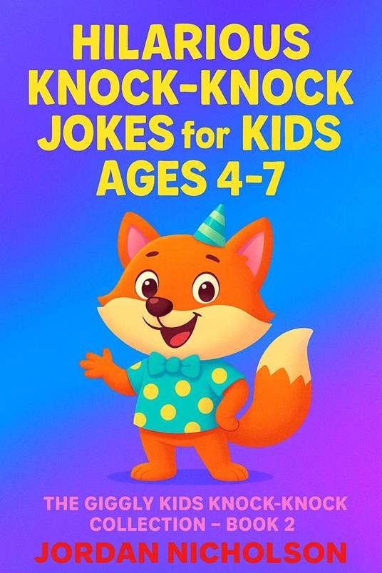 Hilarious Knock-Knock Jokes for Kids Ages 4–7 - Jordan Nicholson - ebook