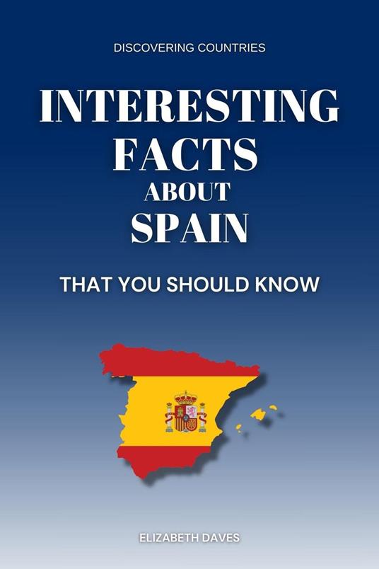 Interesting Facts About Spain That You Should Know