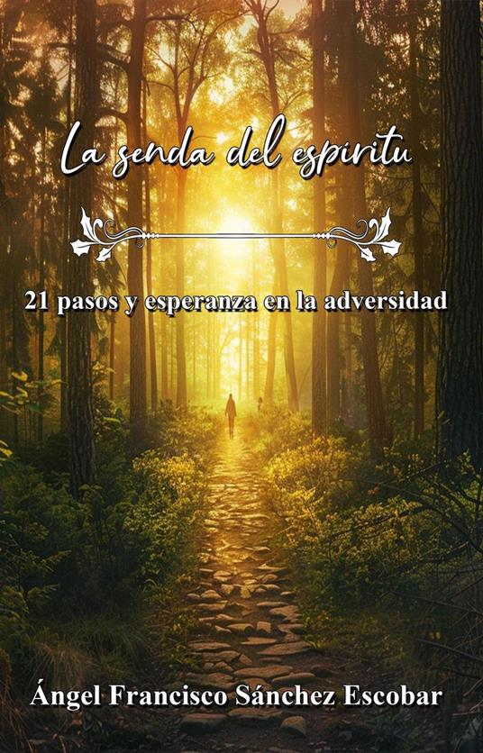 La senda del espíritu: 21 pasos y esperanza en la adversidad