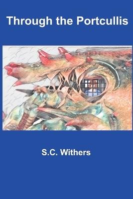 Through the Portcullis - S C Withers - cover