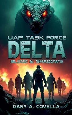 UAP Task Force Delta: Blood and Shadows - Gary A Covella - cover