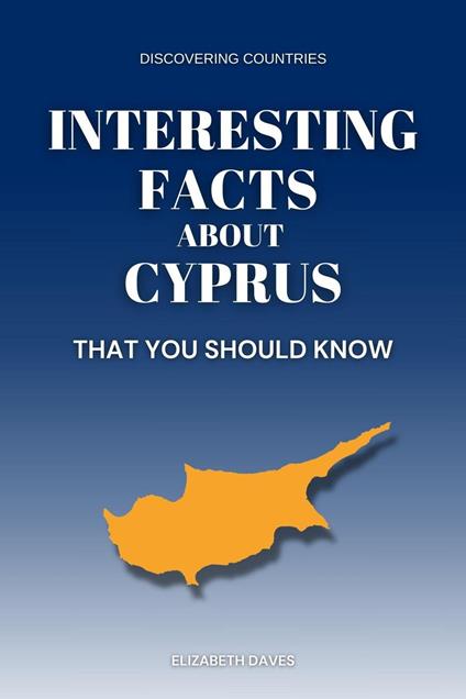 Interesting Facts About Cyprus That You Should Know
