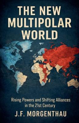 The New Multipolar World - J F Morgenthau - cover