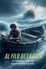 Al Filo de la Vida: 20 Historias Reales de Supervivencia Extrema