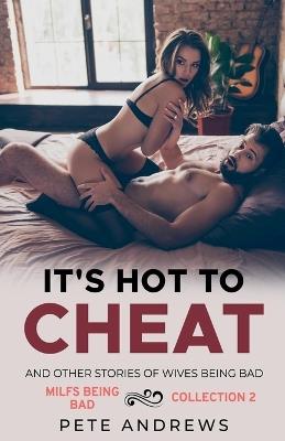 It's Hot To Cheat And Other Stories Of Wives Being Bad - Pete Andrews - cover