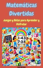 Matemáticas Divertidas: Juegos y Retos para Aprender y Disfrutar