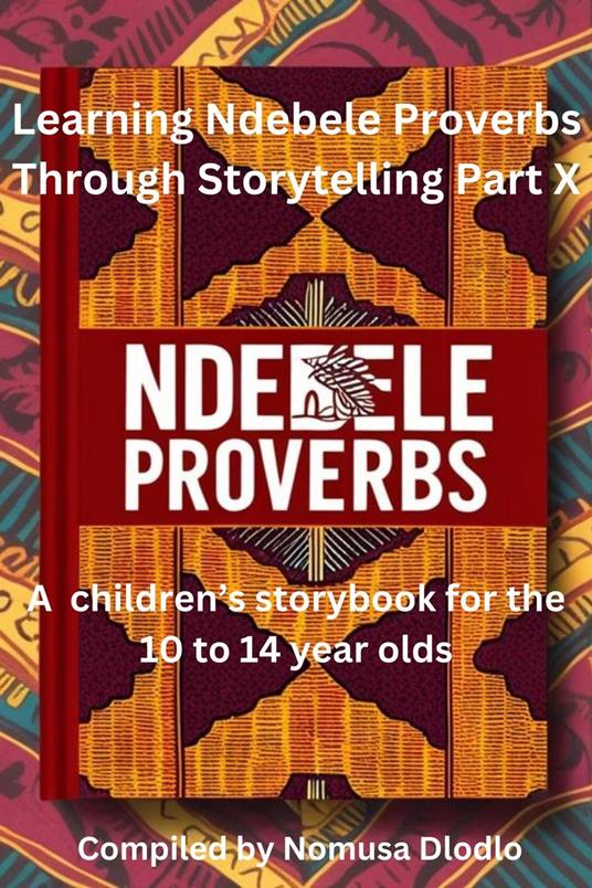Learning Ndebele Proverbs Through Storytelling Part X