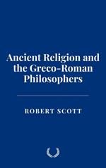 Ancient Religion and the Greco-Roman Philosophers