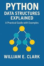 Python Data Structures Explained: A Practical Guide with Examples