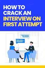 How to Crack the Interview on the First Attempt