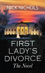 First Lady's Divorce - The Novel