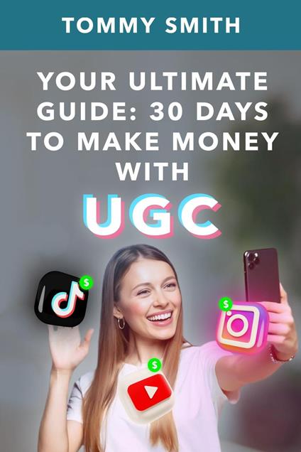 YOUR ULTIMATE GUIDE: 30 Days to UGC Success