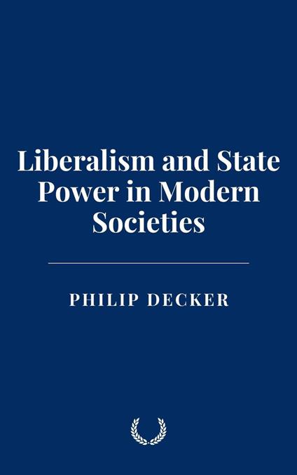 Liberalism and State Power in Modern Societies