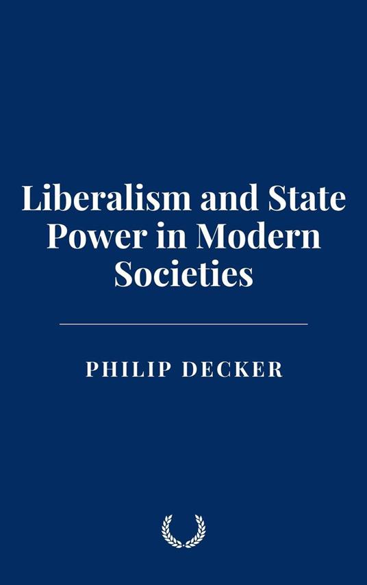 Liberalism and State Power in Modern Societies