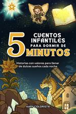 Cuentos infantiles para Dormir de 5 Minutos: Historias con Valores para Llenar de Dulces Sueños cada Noche.