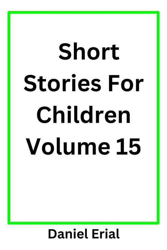 Short Stories For Children Volume 15 - Daniel Erial - ebook