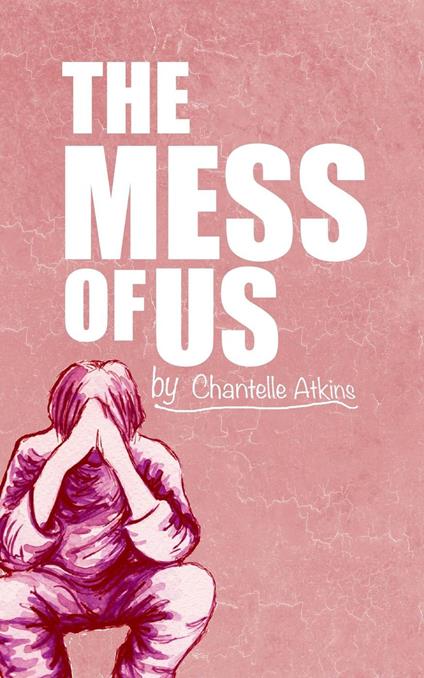 The Mess Of Us - Chantelle Atkins - ebook
