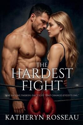 The Hardest Fight - Katheryn Rosseau - cover