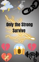 Only the Strong Survive