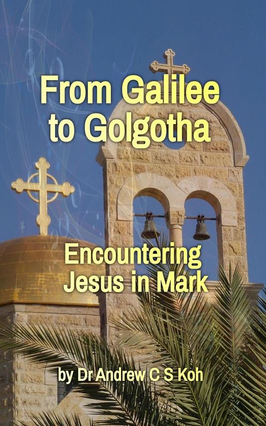 From Galilee to Golgotha