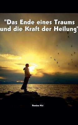 Das Ende eines Traums und die Kraft der Heilung - Romina Nisi - cover