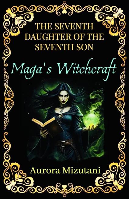 The Seventh Daughter of the Seventh Son, Maga’s Witchcraft