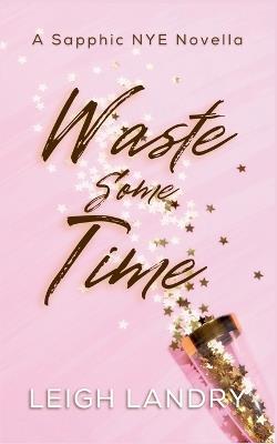 Waste Some Time - Leigh Landry - cover