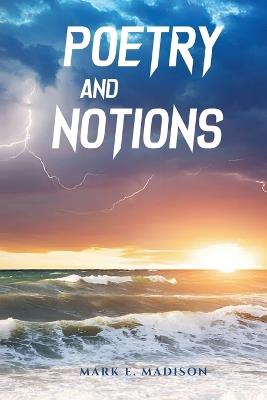 Poetry And Notions - Mark E Madison - cover