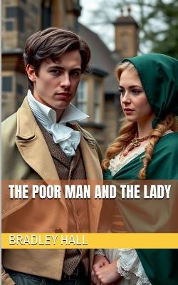 The Poor Man and the Lady - Bradley Hall - cover