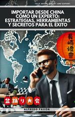 Importar desde China como un Experto: Estrategias, Herramientas y Secretos para el Éxito