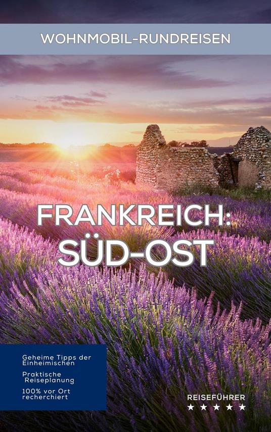 Frankreich Wohnmobil-Rundreisen: Süd-Ost: Reiseführer