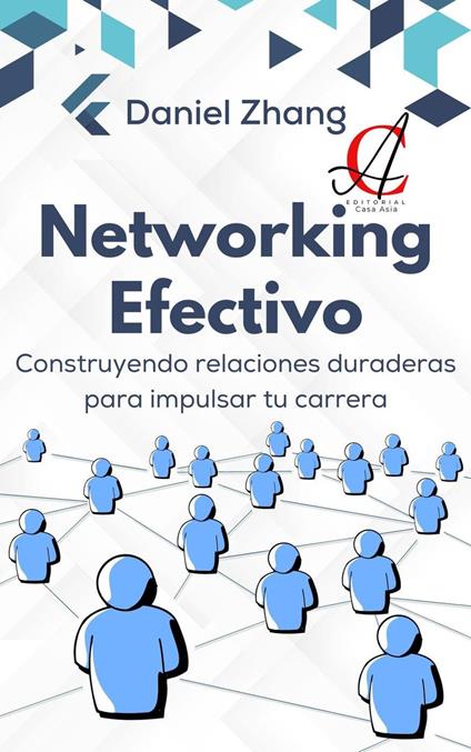 Networking Efectivo: Construyendo relaciones duraderas para impulsar tu carrera