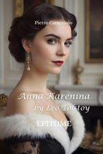ANNA KARENINA by Leo Tolstoy: EPITOME