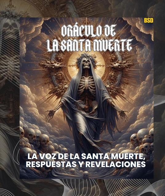 Oráculo de la Santa Muerte: La Voz de la Santa Muerte, Respuestas y Revelaciones