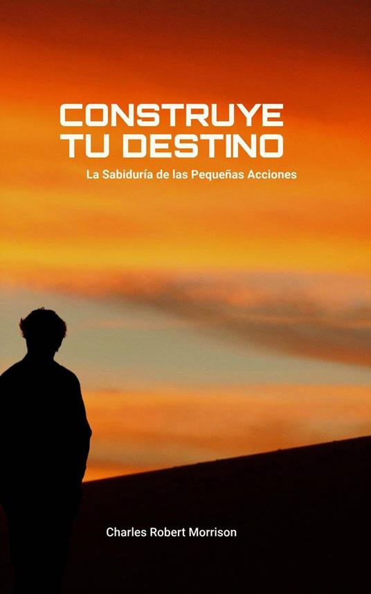 Construye tu Destino: La Sabiduría de las Pequeñas Acciones