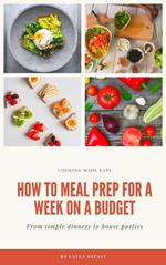 How to Meal Prep for a Week on a Budget